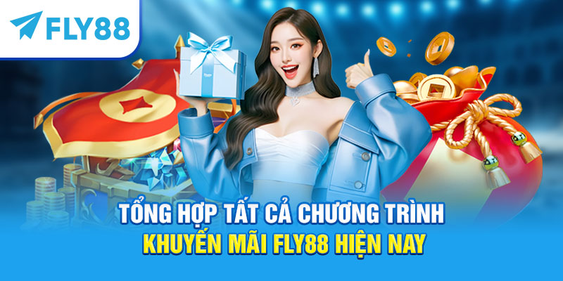 Khuyến Mãi Fly88 – Tổng Hợp Ưu Đãi Đỉnh Cao Mới Nhất 2025 1 Tổng hợp tất cả chương trình khuyến mãi Fly88 hiện nay