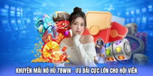 khuyến mãi nổ hũ 78win love