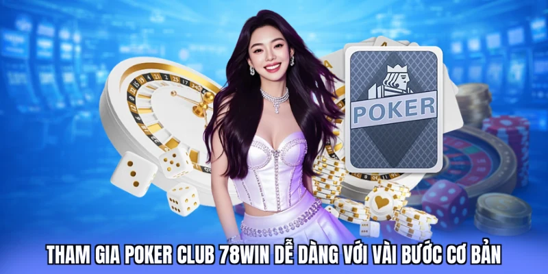 Tham gia poker club 78win dễ dàng với vài bước cơ bản