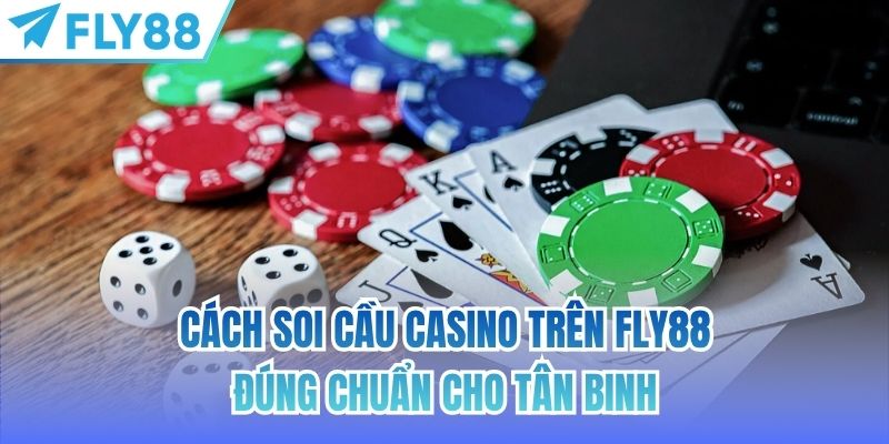 Cách Soi Cầu Casino Trên FLY88 Đúng Chuẩn Cho Tân Binh 4 cách soi cầu casino trên fly88